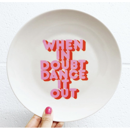 WHEN IN DOUBT DANCE IT OUT - ceramic dinner plate by Ania Wieclaw