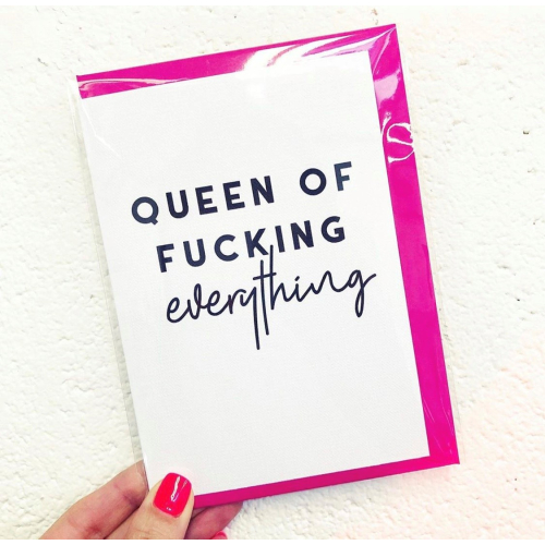 Queen of fucking everything - funny greeting card by The 13 Prints