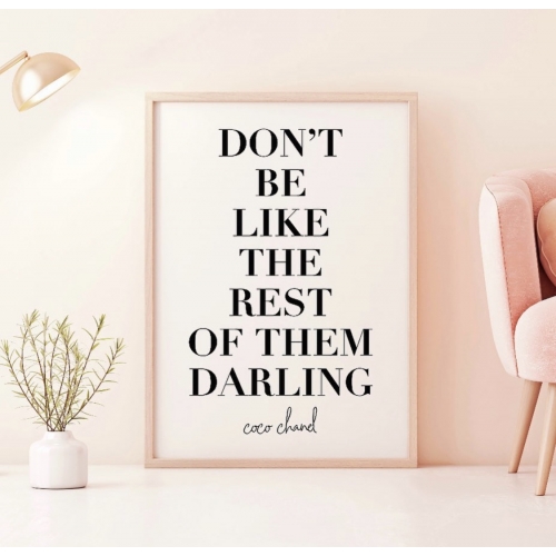 Don't Be Like the Rest of Them Darling. -Coco Chanel Quote - A1 - A4 art print by Toni Scott
