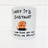 Sorry It's Instant - unique mug by Do Something David
