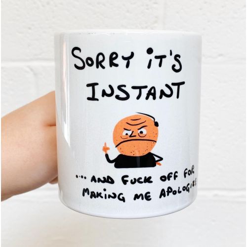 Sorry It's Instant - unique mug by Do Something David