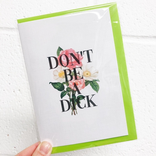 Don't Be A Dick - funny greeting card by The 13 Prints