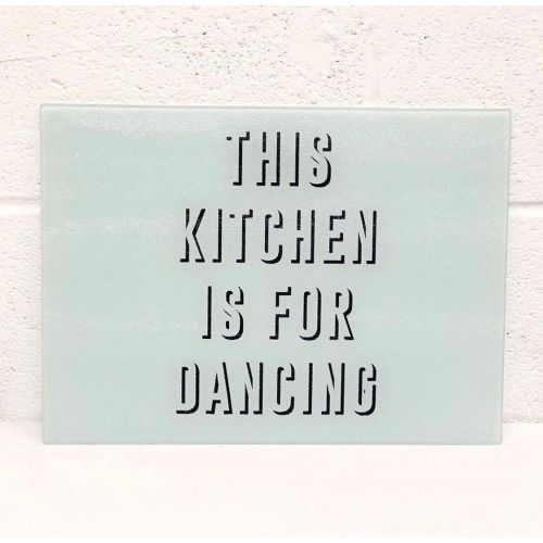 This Kitchen Is For Dancing - glass chopping board by The 13 Prints