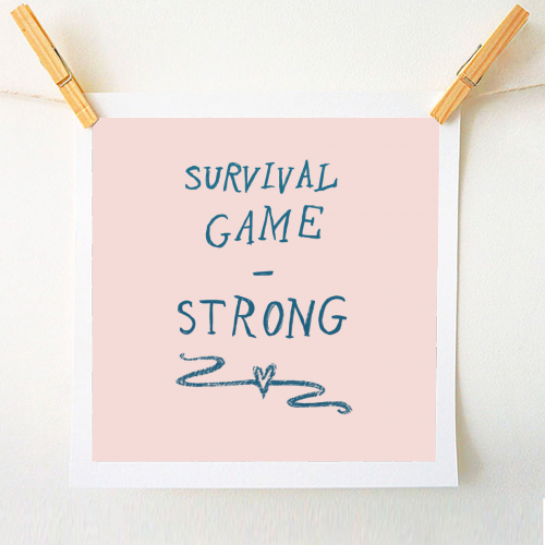 Survival - Strong - A1 - A4 art print by minniemorris art