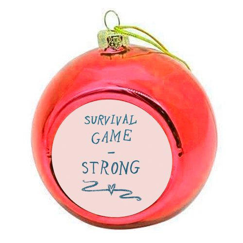 Survival - Strong - colourful christmas bauble by minniemorris art