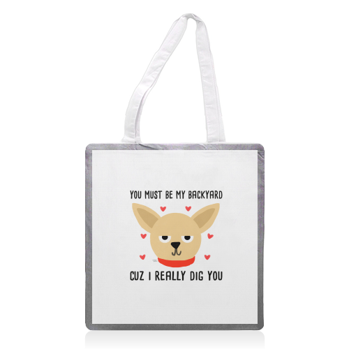 You Must Be My Backyard Cuz I Really Dig You - printed tote bag by Leeann Walker