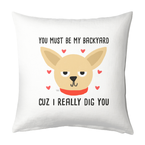 You Must Be My Backyard Cuz I Really Dig You - designed cushion by Leeann Walker