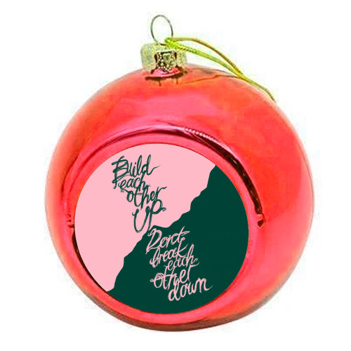 Build Don't Break - colourful christmas bauble by minniemorris art