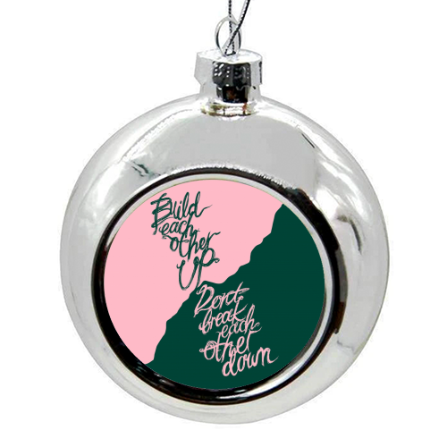 Build Don't Break - colourful christmas bauble by minniemorris art