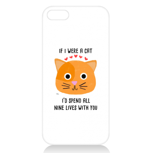 If I Were A Cat I'd Spend All Nine Lives With You - unique phone case by Leeann Walker