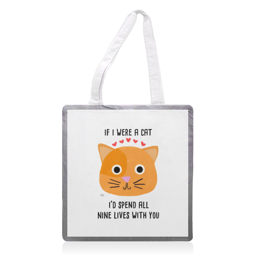 If I Were A Cat I'd Spend All Nine Lives With You - printed tote bag by Leeann Walker