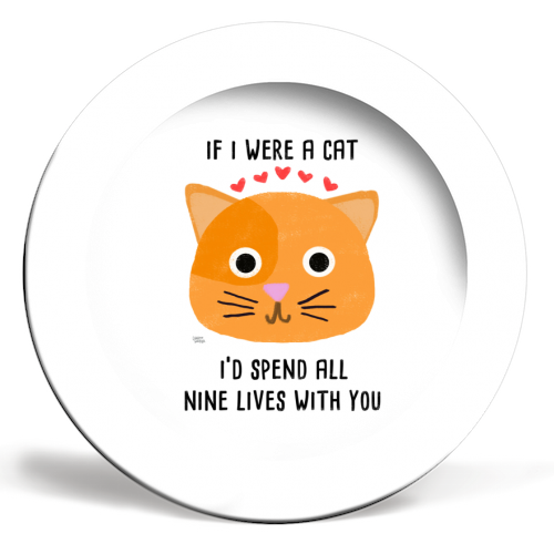 If I Were A Cat I'd Spend All Nine Lives With You - ceramic dinner plate by Leeann Walker