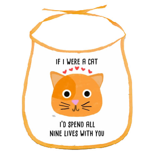 If I Were A Cat I'd Spend All Nine Lives With You - funny baby bib by Leeann Walker