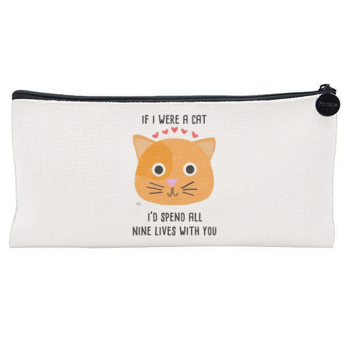 If I Were A Cat I'd Spend All Nine Lives With You - flat pencil case by Leeann Walker