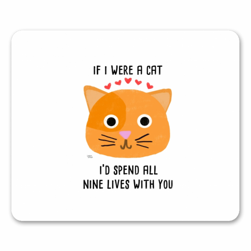 If I Were A Cat I'd Spend All Nine Lives With You - funny mouse mat by Leeann Walker