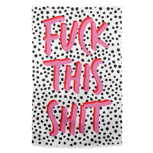 Fuck This Shit - funny tea towel by The 13 Prints