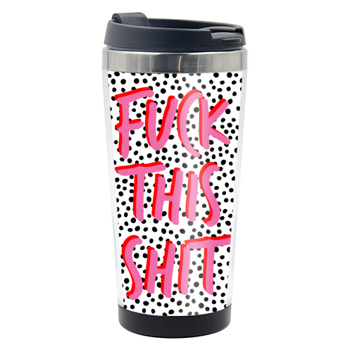 Fuck This Shit - photo water bottle by The 13 Prints