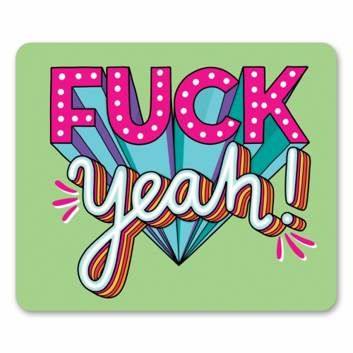Fuck Yeah - funny mouse mat by Katie Ruby Miller
