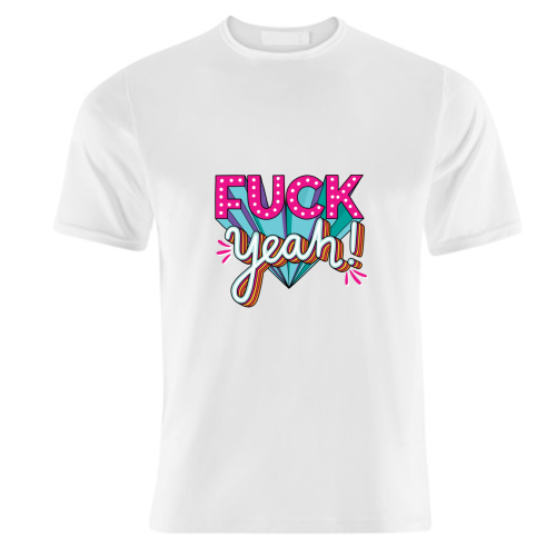 Fuck Yeah - unique t shirt by Katie Ruby Miller
