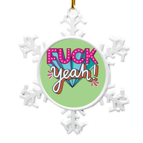 Fuck Yeah - snowflake decoration by Katie Ruby Miller