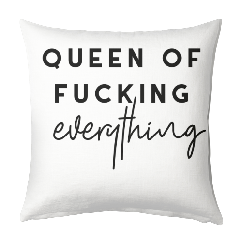 Queen of fucking everything - designed cushion by The 13 Prints