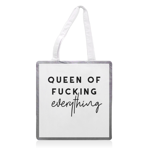 Queen of fucking everything - printed tote bag by The 13 Prints