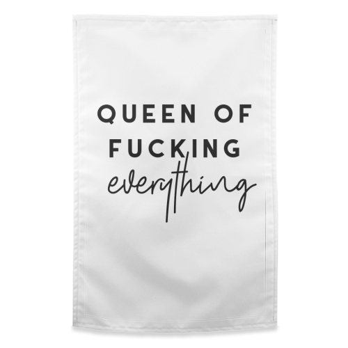Queen of fucking everything - funny tea towel by The 13 Prints