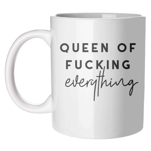 Queen of fucking everything - unique mug by The 13 Prints