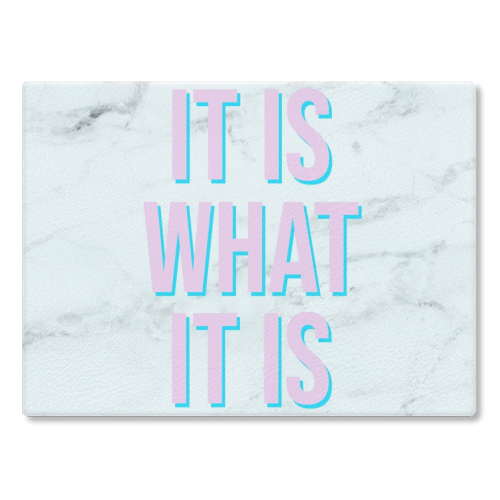 IT IS WHAT IT IS - glass chopping board by Lilly Rose