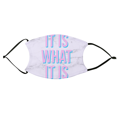 IT IS WHAT IT IS - face cover mask by Lilly Rose