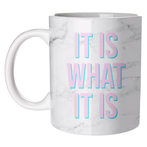 IT IS WHAT IT IS - unique mug by Lilly Rose