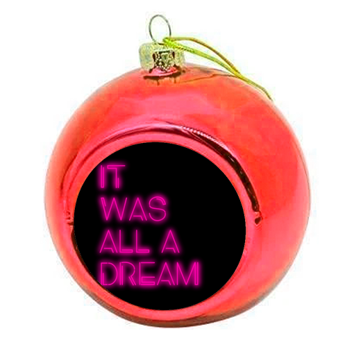 IT WAS ALL A DREAM - colourful christmas bauble by Lilly Rose