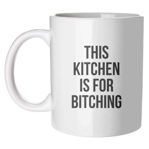 This Kitchen Is For Bitching - unique mug by The 13 Prints