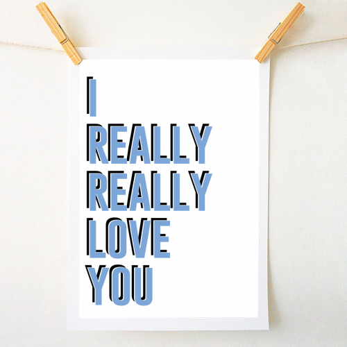 I really really love you - A1 - A4 art print by The 13 Prints