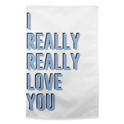 I really really love you - funny tea towel by The 13 Prints