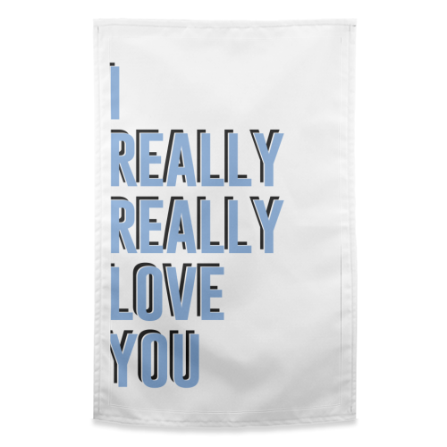 I really really love you - funny tea towel by The 13 Prints
