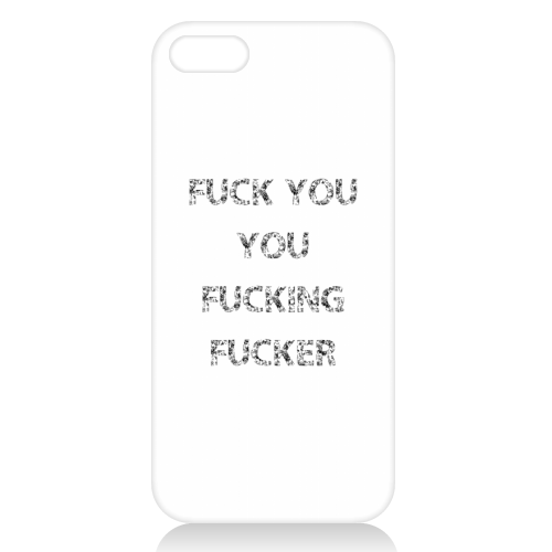 Fuck You You Fucking Fucker - unique phone case by The 13 Prints