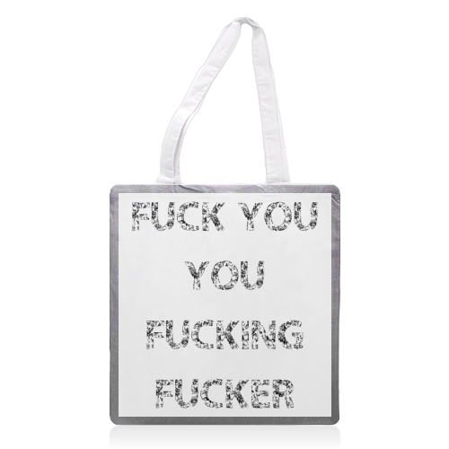 Fuck You You Fucking Fucker - printed tote bag by The 13 Prints