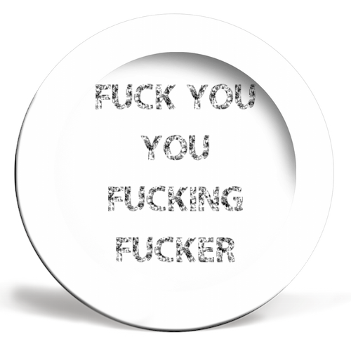 Fuck You You Fucking Fucker - ceramic dinner plate by The 13 Prints