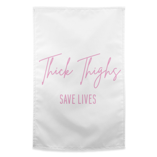 Thick Thighs Save Lives - funny tea towel by Sarah Talbot-Goldman