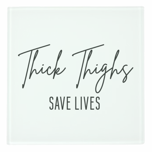 Thick Thighs Save Lives - personalised beer coaster by Sarah Talbot-Goldman