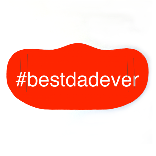 Hashtag Best Dad Ever - face cover mask by Adam Regester