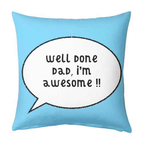 Dad, I'm Awesome ! - designed cushion by Adam Regester