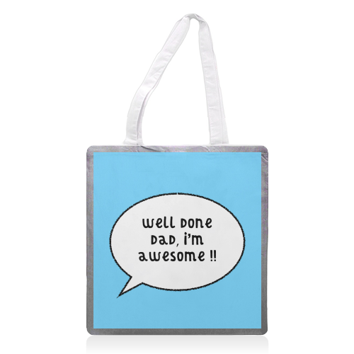 Dad, I'm Awesome ! - printed tote bag by Adam Regester