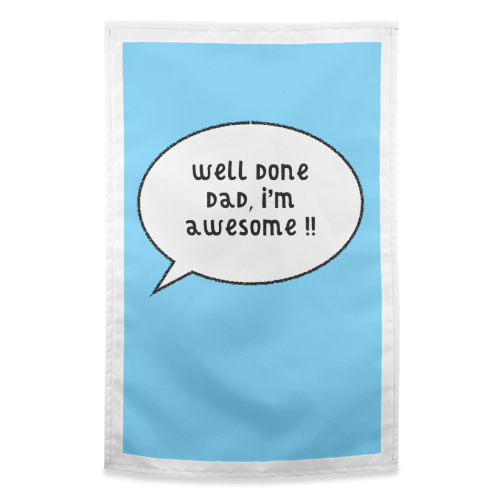 Dad, I'm Awesome ! - funny tea towel by Adam Regester