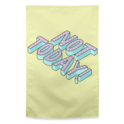 Not Today - funny tea towel by Katie Ruby Miller
