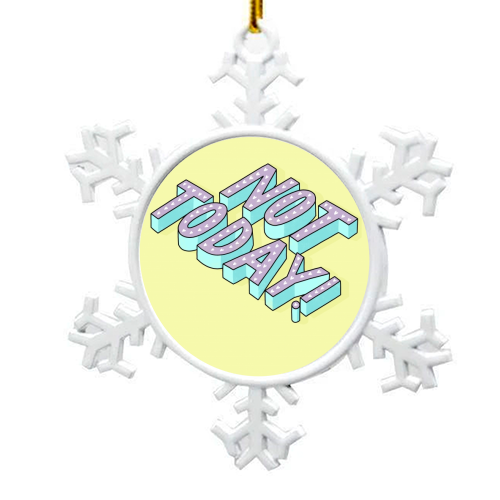 Not Today - snowflake decoration by Katie Ruby Miller
