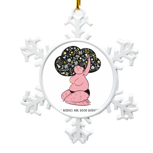 All Bodies Are Good Bodies - snowflake decoration by Alice Palazon