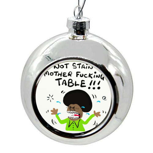 Mother Fucking Table - colourful christmas bauble by Do Something David