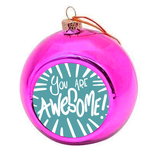 You are AWESOME - colourful christmas bauble by Lucy Joy